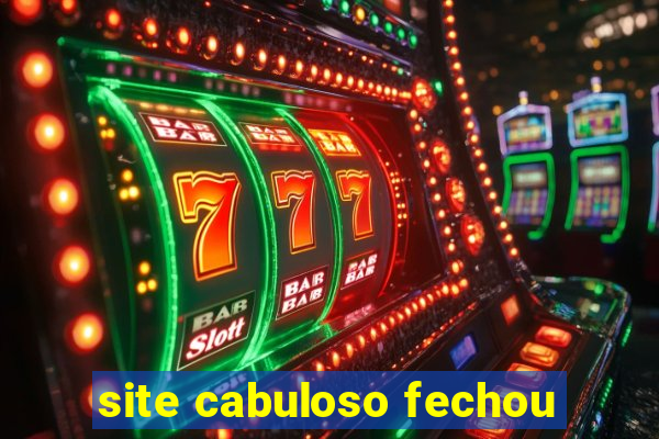 site cabuloso fechou